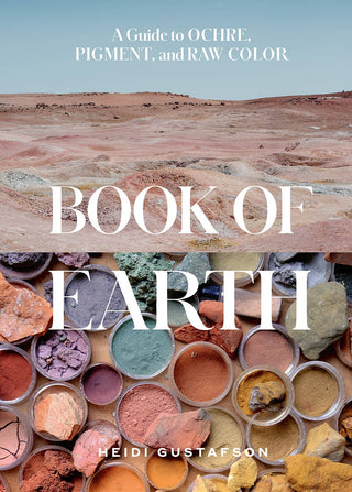 Book of Earth: A Guide to Ochre, Pigment, and Raw Color