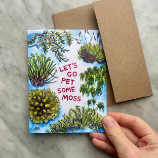 "Let's Go Pet Some Moss" Greeting Card